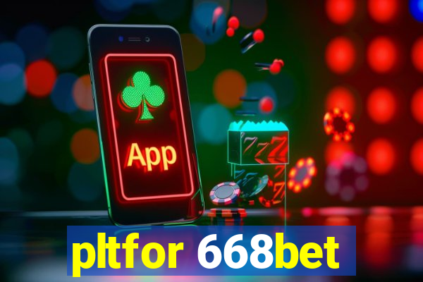 pltfor 668bet